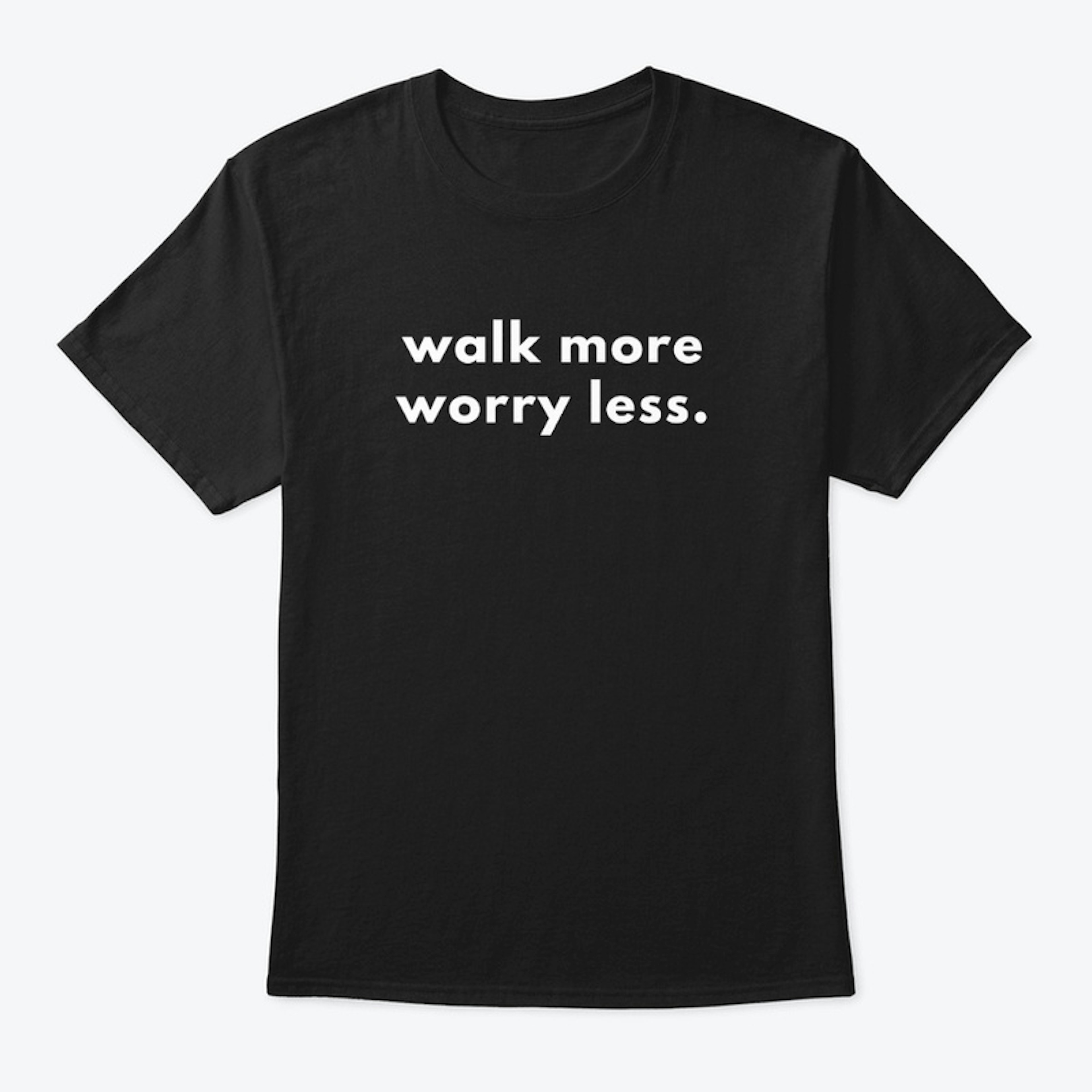 walk more worry less